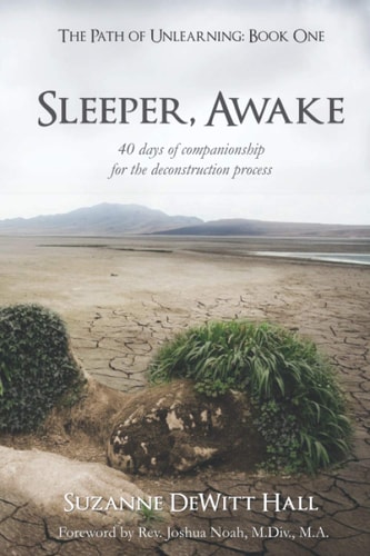 Sleeper, Awake 40 Days of Companionship for the Deconstruction Process