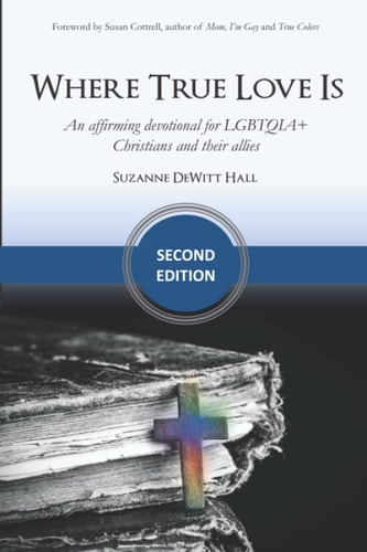 Where True Love Is An Affirming Devotional for LGBTQIA+ Christians and Their Allies