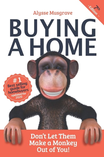 Buying a Home Don't Let Them Make a Monkey Out of You!: 2020 Edition