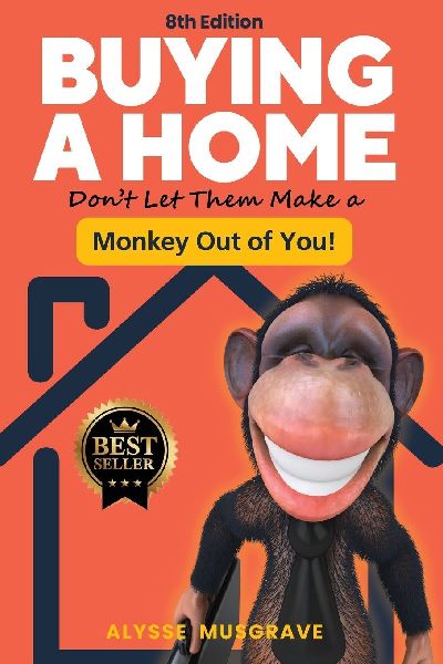 Buying a Home - Dont Let Them Make a Monkey Out of You! 8th Edition