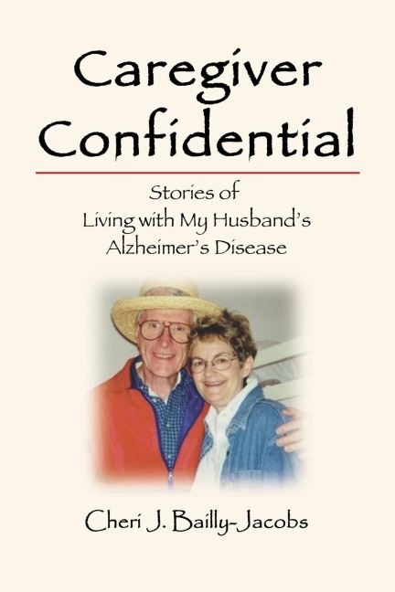 Caregiver Confidential: Stories of Living with My Husbands Alzheimers Disease