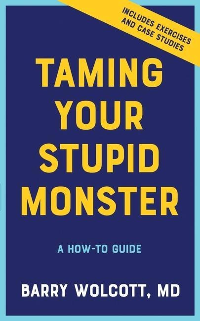 Taming Your Stupid Monster: A How-To Guide