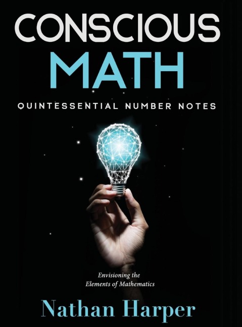 Conscious Math: Envisioning the Elements of Mathematics