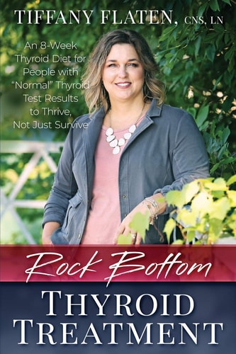 Rock Bottom Thyroid Treatment The 8-Week Thyroid Diet for People with Normal Thyroid Test Results to Thrive, Not Just Survive