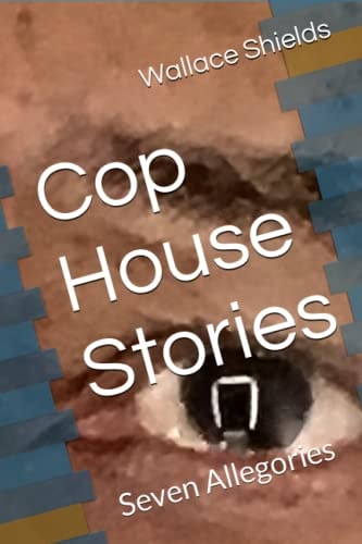 Cop House Stories Seven Allegories