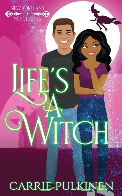 Life's a Witch: A Paranormal Romantic Comedy