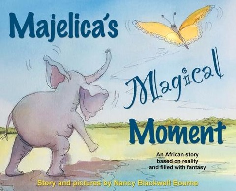 Majelicas Magical Moment: An African story based on reality and filled with fantasy