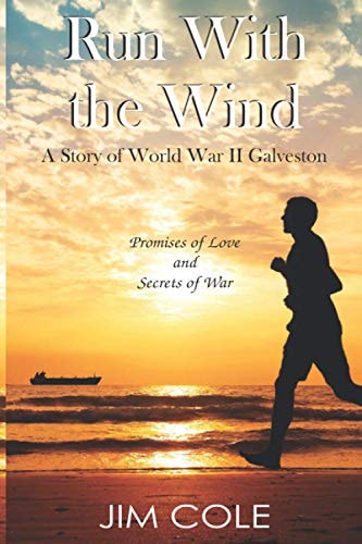 Run With the Wind A Story of WWII Galveston