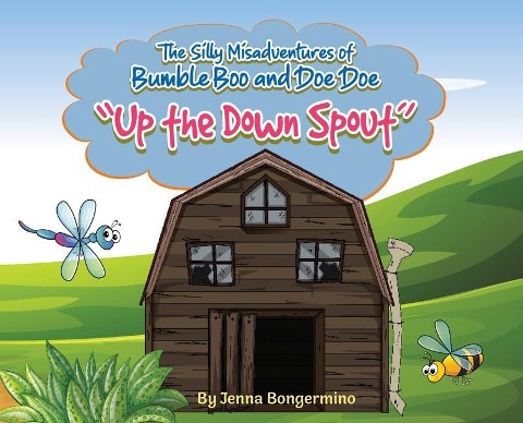 The Silly Misadventures of Bumble Boo and Doe Doe: Up the Down Spout