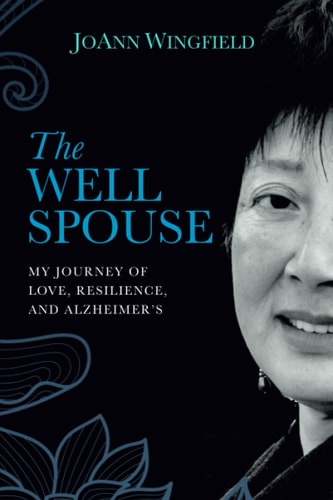 The Well Spouse My Journey of Love, Resilience, and Alzheimer's