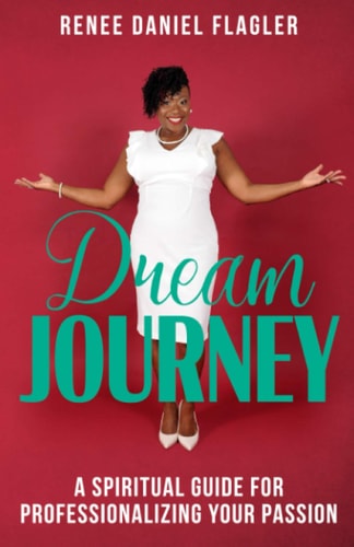 Dream Journey A Spiritual Guide for Professionalizing Your Passion
