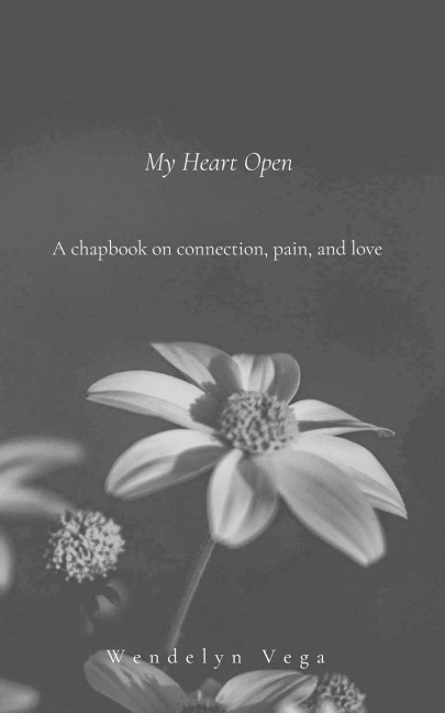 My Heart Open: A Chapbook on Connection, Pain, and Love