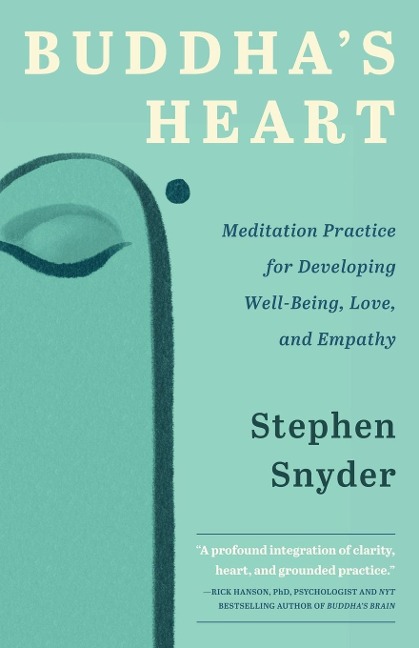 Buddhas Heart: Meditation Practice for Developing Well-being, Love, and Empathy