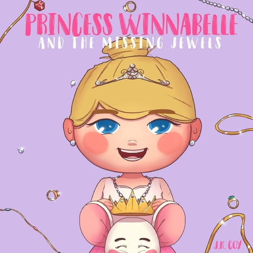 Princess Winnabelle and the Missing Jewels A Princess Fairy Tale for Girls that Like to be Smart, Silly, Fearless and Fancy!