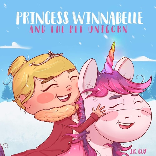 Princess Winnabelle and the Pet Unicorn A Story about Responsibility and Time Management for Girls 3-9 Yrs.