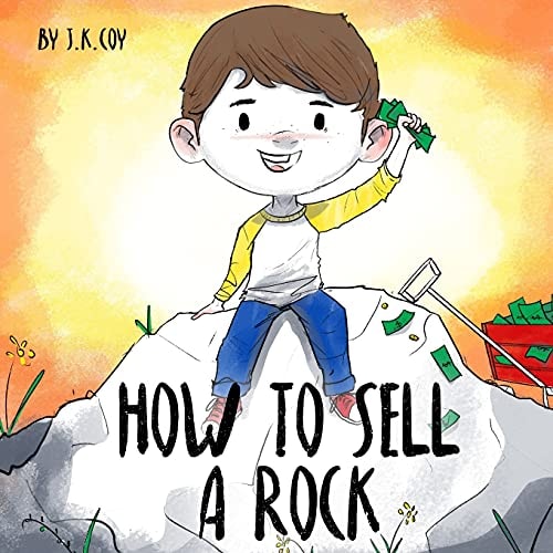 How to Sell a Rock A Fun Kidpreneur Story about Creative Problem Solving