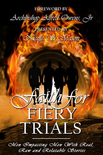 Faith for Fiery Trials Men Impacting Men with Real, Raw and Relatable Stories