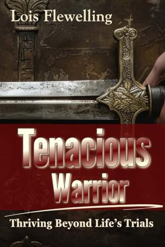 Tenacious Warrior Thriving Beyond Life's Trials