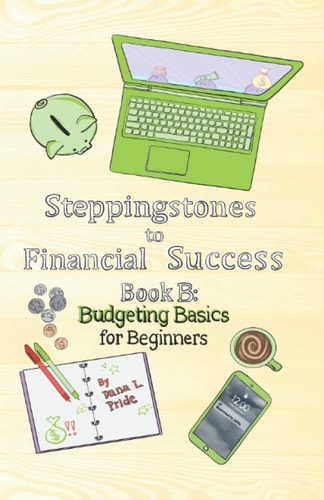 Steppingstones to Financial Success Book B: Budgeting Basics for Beginners