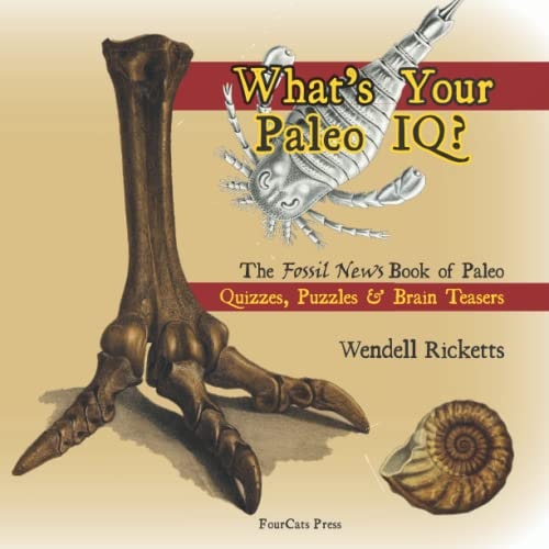 What's Your Paleo IQ? The Fossil News Book of Paleo Quizzes, Puzzles & Brain Teasers