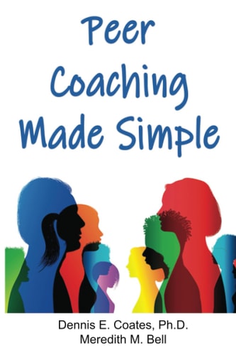 Peer Coaching Made Simple How to Do the 6 Things That Matter Most When Helping Someone Improve a Skill