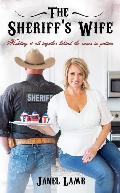 The Sheriff's Wife: Holding it all together behind the scenes in politics