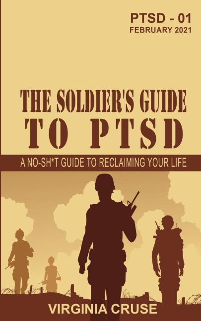 The Soldiers Guide to PTSD: A No-Sh*t Guide to Reclaiming Your Life