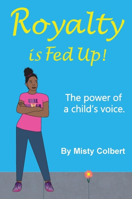 Royalty Is Fed Up!: The Power Of A Child's Voice.