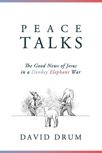 Peace Talks The Good News of Jesus in a Donkey Elephant War