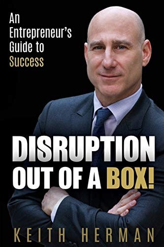 Disruption Out Of A Box! An Entrepreneur's Guide to Success