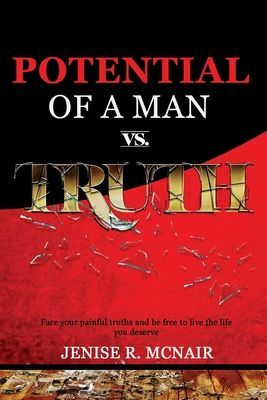 Potential of a Man vs. Truth: Face your painful truths and be free to live the life you deserve