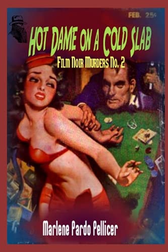 Hot Dame on a Cold Slab Film Noir Murders No. 2