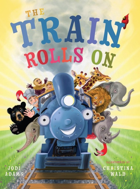 The Train Rolls On: A Rhyming Childrens Book That Teaches Perseverance and Teamwork
