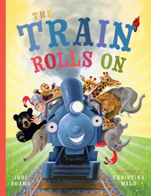 The Train Rolls On: A Rhyming Childrens Book That Teaches Perseverance and Teamwork