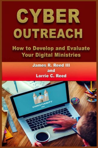 Cyber Outreach How to Develop and Evaluate Your Digital Ministries