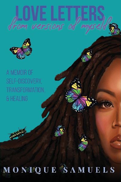 LOVE LETTERS FROM VERSIONS OF MYSELF: A Memoir of Self-Discovery, Transformation, & Healing