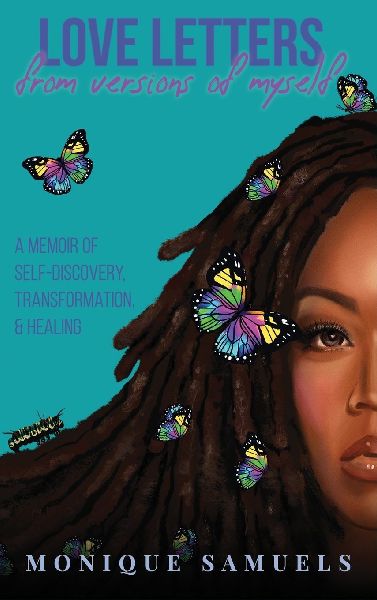 LOVE LETTERS FROM VERSIONS OF MYSELF: A Memoir of Self-Discovery, Transformation, & Healing