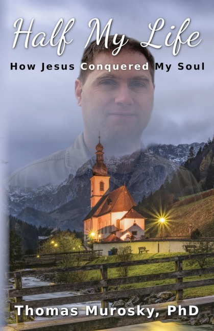 Half My Life: How Jesus Conquered My Soul
