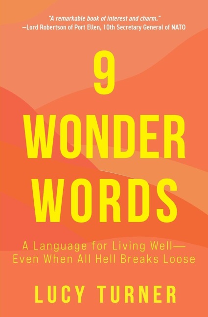 9 Wonder Words: A Language for Living Well- Even When All Hell Breaks Loose