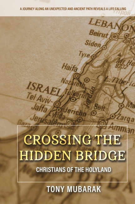 Crossing The Hidden Bridge: Christians of The Holyland