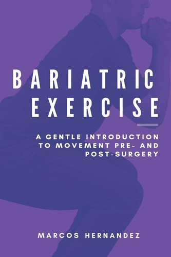 Bariatric Exercise A Gentle Introduction To Movement Pre- And Post-Surgery