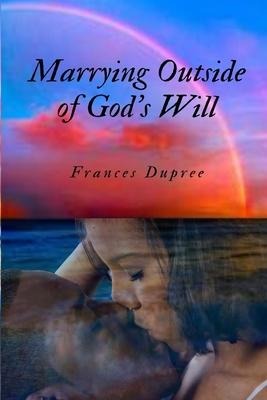 Marrying Outside of Gods Will