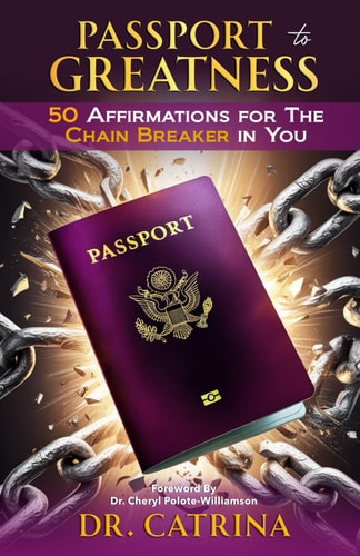 Passport to Greatness 50 Affirmations For The Chain Breaker In You