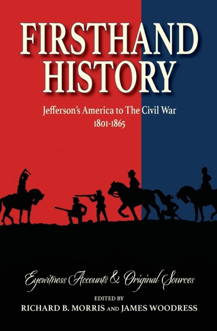 Firsthand History: Jeffersons America to The Civil War 1801-1865