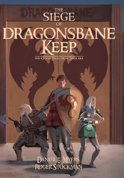 The Siege of Dragonsbane Keep: And Other Tales From Drascara