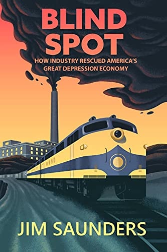 Blind Spot How Industry Rescued America's Great Depression Economy