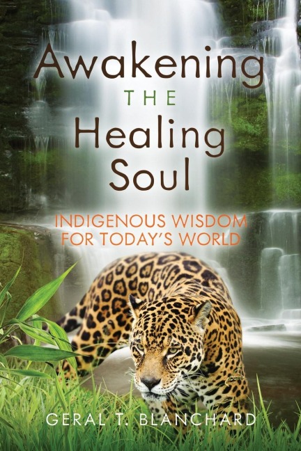 Awakening the Healing Soul: Indigenous Wisdom for Todays World
