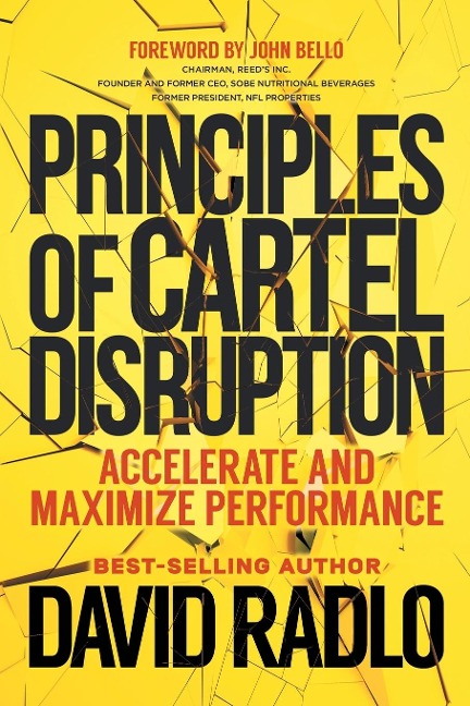 PRINCIPLES OF CARTEL DISRUPTION: Accelerate and Maximize Performance
