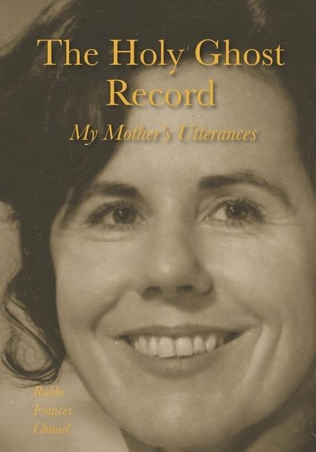 The Holy Ghost Record: My Mothers Utterances