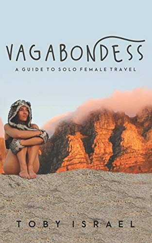 Vagabondess A Guide to Solo Female Travel